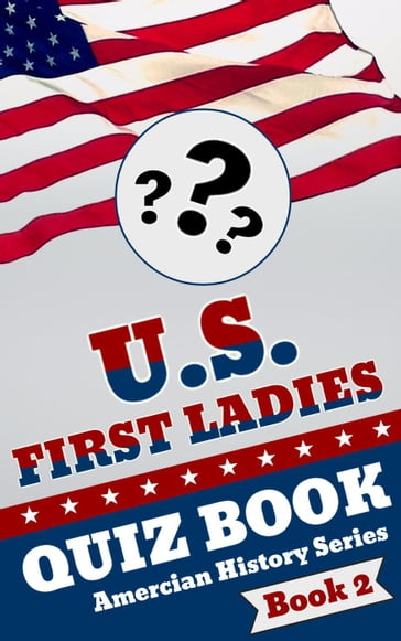 U.S. First Ladies Quiz Book - T. Buburuz