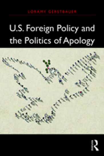 U.S. Foreign Policy and the Politics of Apology - Loramy Gerstbauer