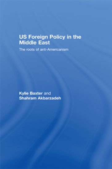 US Foreign Policy in the Middle East - Kylie Baxter - Shahram Akbarzadeh