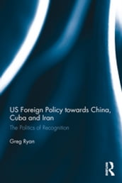 US Foreign Policy towards China, Cuba and Iran
