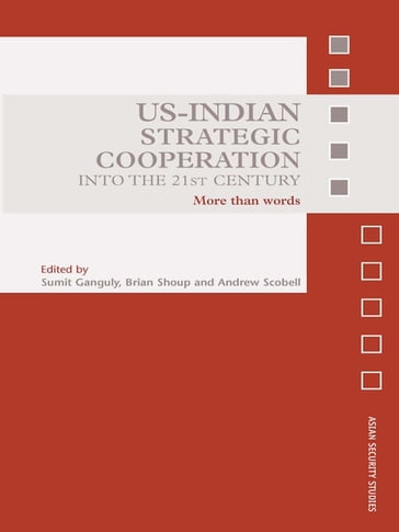 US-Indian Strategic Cooperation into the 21st Century - Sumit Ganguly - Andrew Scobell - Brian Shoup