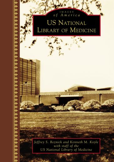 U.S. National Library of Medicine - Jeffrey S. Reznick - Kenneth M. Koyle