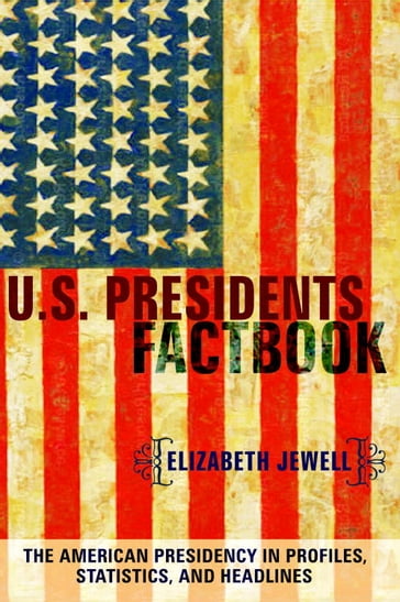U.S. Presidents Factbook - Elizabeth Jewell