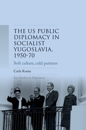 US public diplomacy in socialist Yugoslavia, 195070
