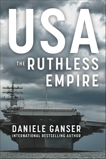 USA: The Ruthless Empire - Daniele Ganser