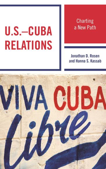 U.S.Cuba Relations - Jonathan D. Rosen - Northern Michigan University Hanna S. Kassab