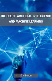 USE OF ARTIFICIAL INTELLIGENCE & MACHINE LEARNING