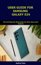 USER GUIDE FOR SAMSUNG GALAXY S24