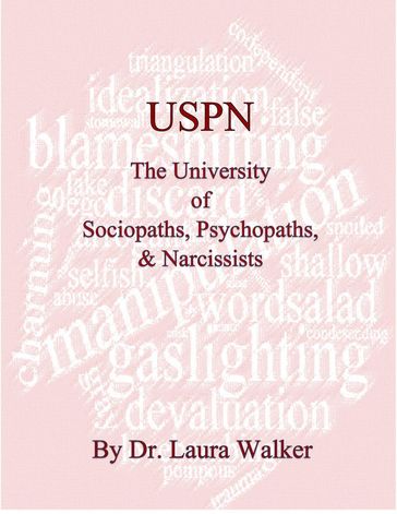 USPN the University of Sociopaths, Psychopaths & Narcissists - Laura Walker