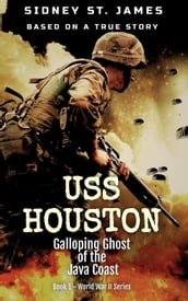 USS Houston - Galloping Ghost of the Java Coast