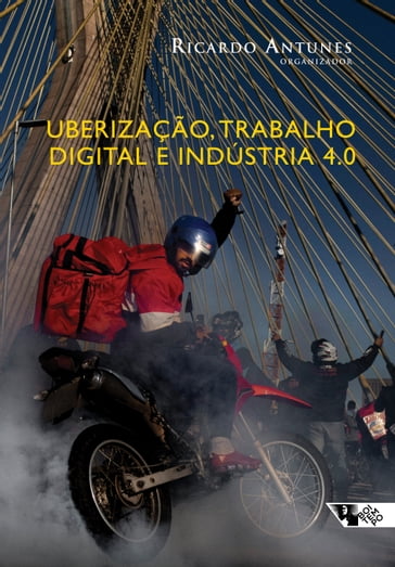 Uberização, trabalho digital e Indústria 4.0 - Antonio Kehl - Ricardo Antunes