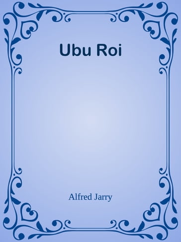Ubu Roi - Alfred Jarry
