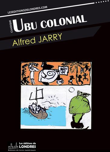 Ubu colonial - Alfred Jarry