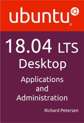 Ubuntu 18.04 LTS Desktop: Applications and Administration