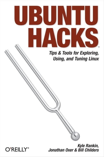Ubuntu Hacks - Bill Childers - Jonathan Oxer - Kyle Rankin