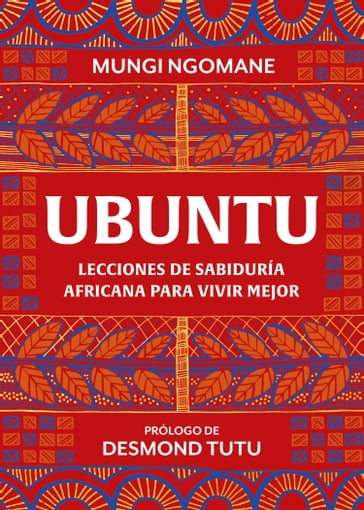 Ubuntu. Lecciones de sabiduría africana para vivir mejor - Mungi Ngomane - Desmond Tutu