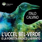 L Uccel bel-verde e La Foresta-radice-labirinto