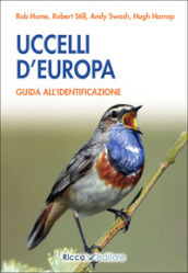 Uccelli d Europa. Guida all identificazione. Ediz. illustrata