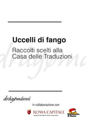 Uccelli di fango - Racconti scelti alla Casa delle Traduzioni