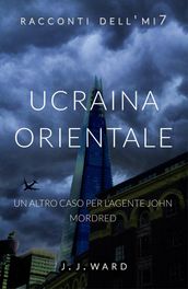 Ucraina orientale: un altro caso per l agente John Mordred