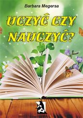 Uczy czy nauczy?