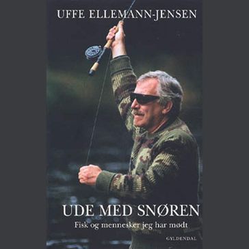 Ude med snøren - Uffe Ellemann-Jensen