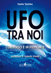 Ufo tra noi. L universo è in Piemonte