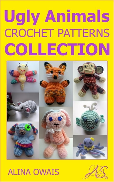 Ugly Animals Crochet Patterns Collection - Alina Owais