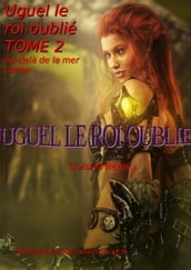 Uguel le roi oublié tome 2