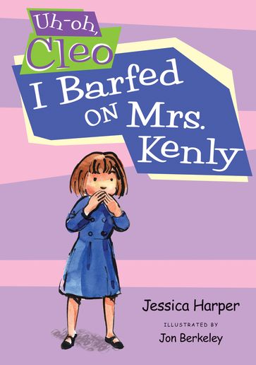 Uh-oh Cleo: I Barfed on Mrs. Kenly - Jessica Harper