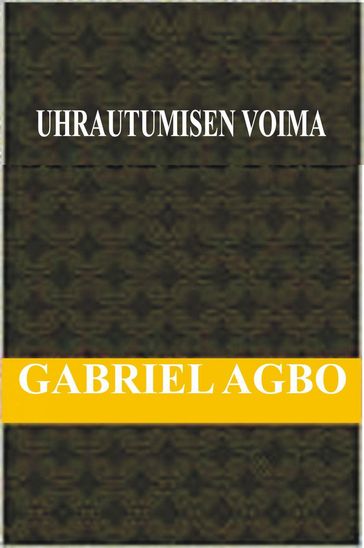 Uhrautumisen Voima - Gabriel Agbo