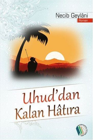 Uhud'dan Kalan Hatra - Necib Geylani