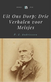 Uit Ons Dorp: Drie Verhalen voor Meisjes