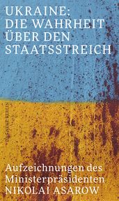 Ukraine: Die Wahrheit über den Staatsstreich