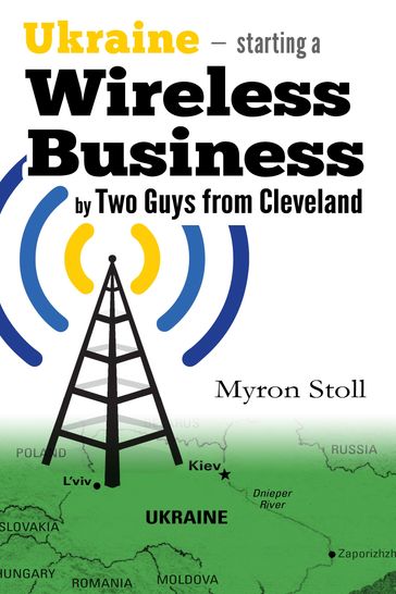 Ukraine: Starting A Wireless Business By Two Guys From Cleveland - Myron Stoll