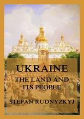 Ukraine - The Land and its People. An Introduction to its Geography