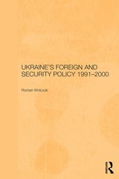 Ukraine s Foreign and Security Policy 1991-2000