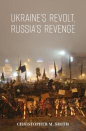 Ukraine s Revolt, Russia s Revenge
