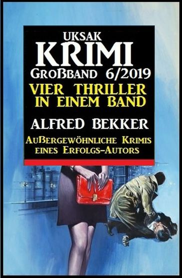 Uksak Krimi Großband 6/2019 - Vier Thriller in einem Band - Alfred Bekker