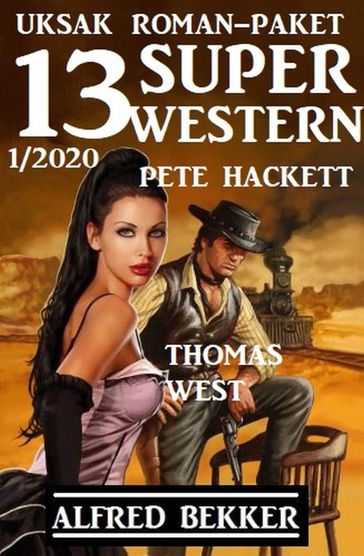 Uksak Roman-Paket 13 Super Western 1/2020 - Alfred Bekker - Pete Hackett - Thomas West