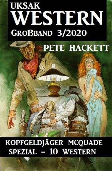 Uksak Western Großband 3/2020 - Kopfgeldjäger McQuade Spezial 10 Western - Pete Hackett