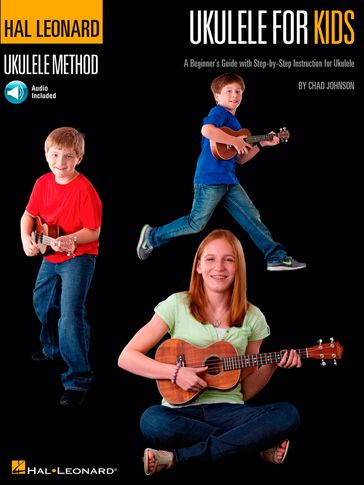 Ukulele for Kids - The Hal Leonard Ukulele Method - Chad Johnson