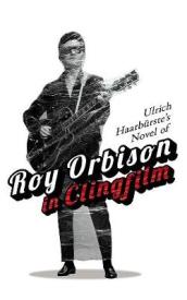 Ulrich HaarbuRste s Novel of Roy Orbison in Clingfilm