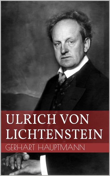 Ulrich von Lichtenstein - Gerhart Hauptmann