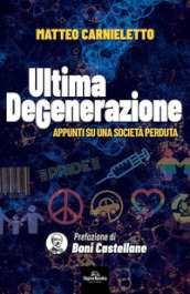 Ultima degenerazione. Appunti su una società perduta