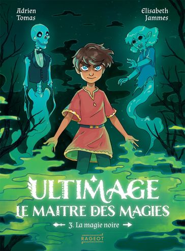 Ultimage, Le maître des magies T3 - La magie noire - Adrien Tomas