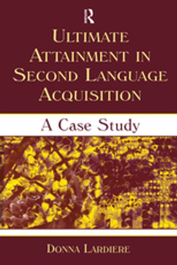 Ultimate Attainment in Second Language Acquisition - Donna Lardiere