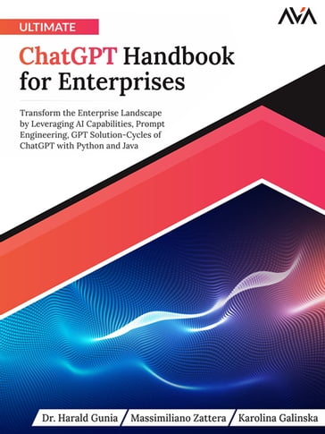 Ultimate ChatGPT Handbook for Enterprises - Dr. Harald Gunia - Massimiliano Zattera - Karolina Galinska