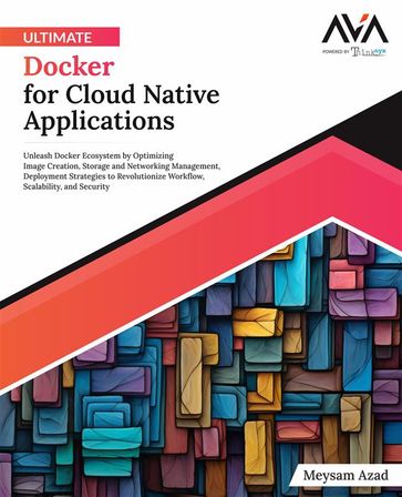 Ultimate Docker for Cloud Native Applications - Meysam Azad