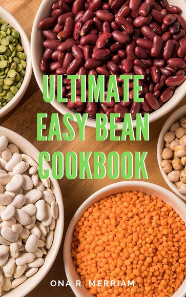 Ultimate Easy Bean Cookbook - Ona R. Merriam